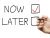 Check box now and later